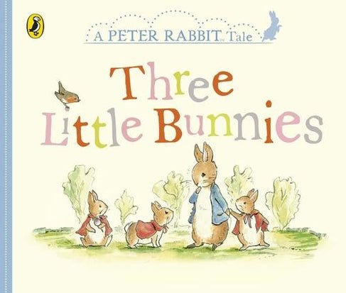 Three Little Bunnies: A Peter Rabbit Tale - Bambino Love